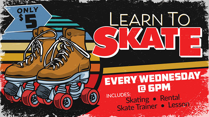 Promotional flyer for "Learn to Skate" every Wednesday at 6 PM for $5, featuring an illustration of roller skates.